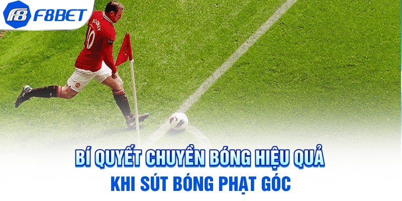 Bí quyết chuyền bóng hiệu quả khi sút phạt góc