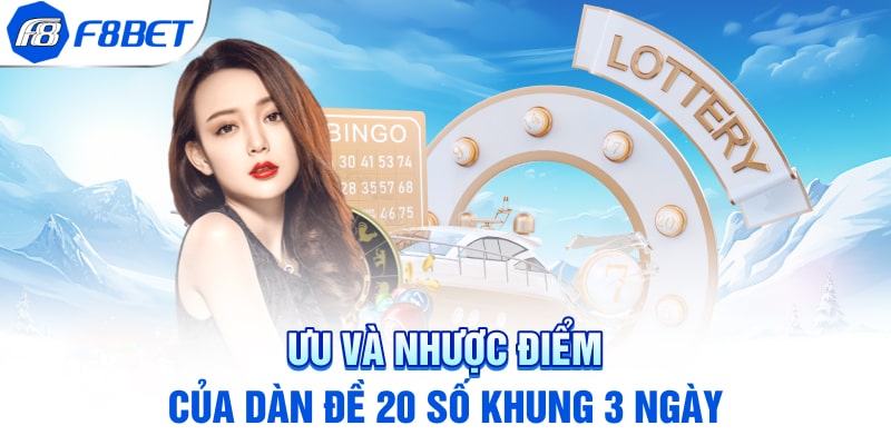 Ưu và nhược điểm của dàn đề 20 số khung 3 ngày