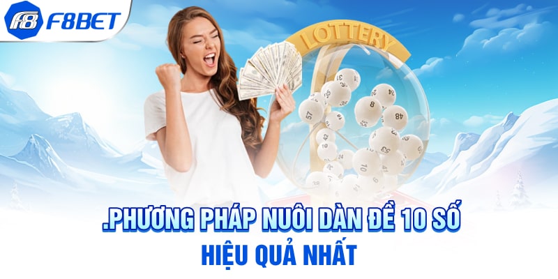 Phương pháp nuôi dàn 10 số hiệu quả nhất