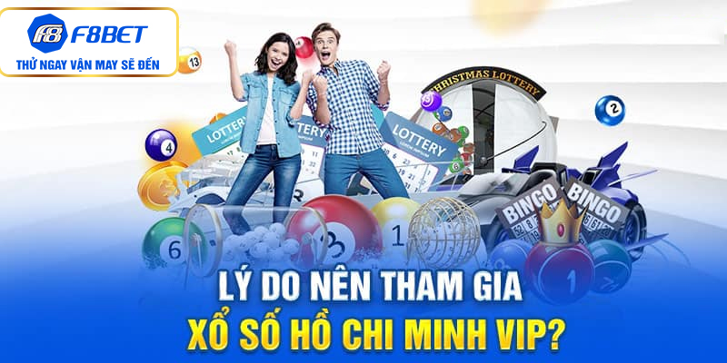 Lý do nên tham gia xổ số Hồ Chi Minh Vip?