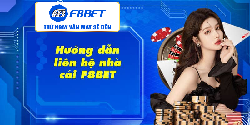 Những điều anh em cần phải lưu ý khi liên hệ với F8BET?